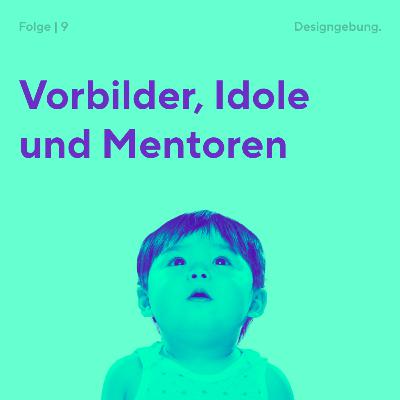 9 | Vorbilder, Idole und Mentoren 9 | Vorbilder, Idole und Mentoren