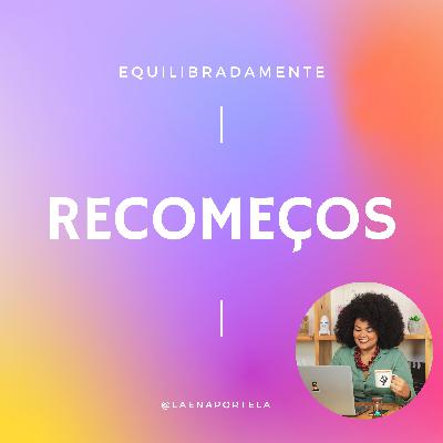 E os pequenos recomeços?