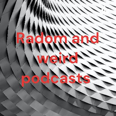 Radom and weird podcasts  (Trailer)