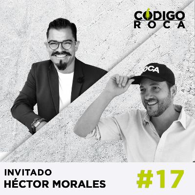 #17. Héctor Morales CEO Startup México - Cómo crear Startups que sean Unicornios