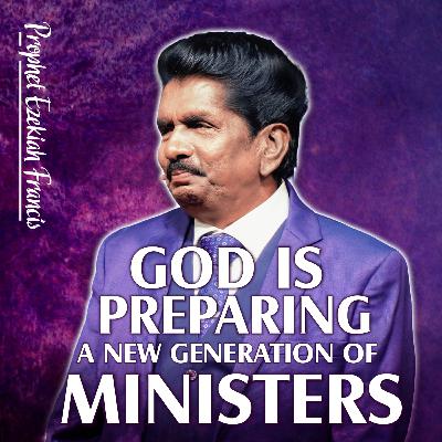 God is Preparing a New Generation of Ministers