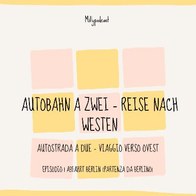 Autobahn Zwei – Reise nach Westen - Episodio 1 Abfahrt Berlin (Partenza da Berlino)