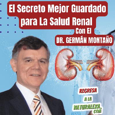 #20 > El Secreto Mejor Guardado para la Salud Renal - Con el Dr. Germán Montaño
