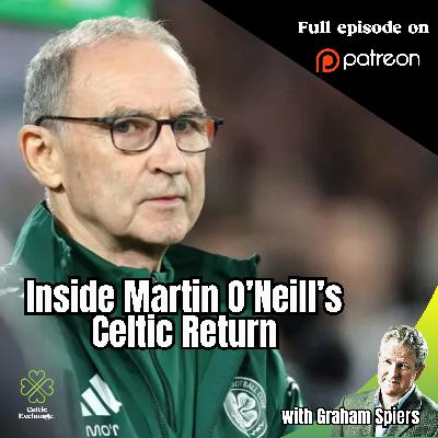 Inside Martin O’Neill’s Celtic Return – With Graham Spiers (Preview)