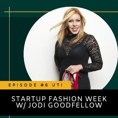 Episode 6 - Startup Fashion Week w/ Jodi Goodfellow Episode 6 - Startup Fashion Week w/ Jodi Goodfellow