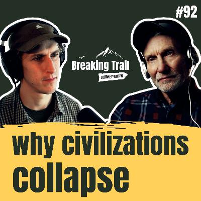 #92 – Why Civilizations Collapse
