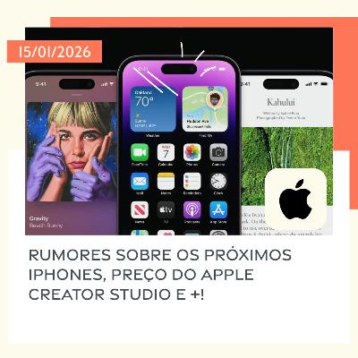 15/01/2026 – Rumores sobre os próximos iPhones, preço do Apple Creator Studio e +! 15/01/2026 – Rumores sobre os próximos iPhones, preço do Apple Creator Studio e +!