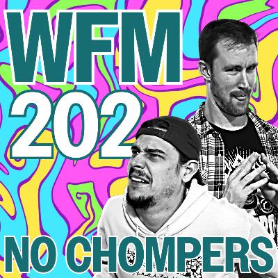 No Chompers | WFM 202