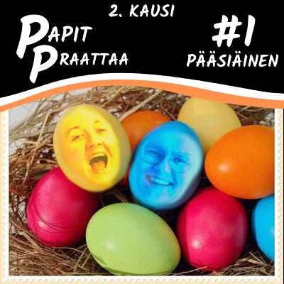 Papit Praattaa #1. Pääsiäinen