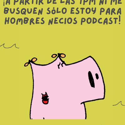 El regreso de los Hombres Necios parte LXX