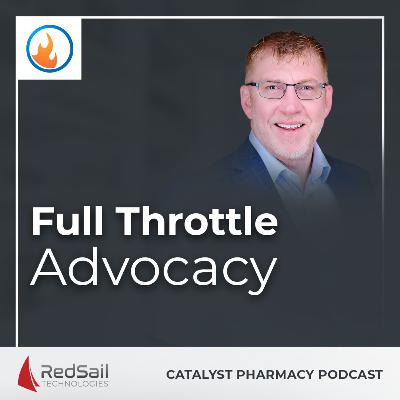 Full Throttle Advocacy: Inside Jeff Harrell’s Mission to Strengthen Community Pharmacy | Catalyst Episode 144
