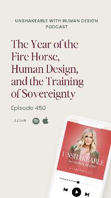 450: The Year of the Fire Horse, Human Design, and the Training of Sovereignty