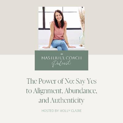 195. The Power of No: Say Yes to Alignment, Abundance, and Authenticity