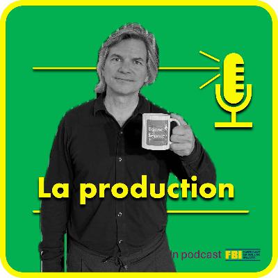 Ep10 : La production