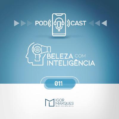 O Cabeleireiro e as Emoções - #PODCAST 11 - BELEZA COM INTELIGÊNCIA