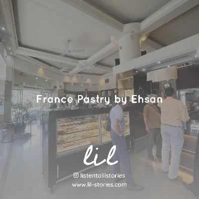 France Pastry by Ehsan | قنادی فرانسه، احسان