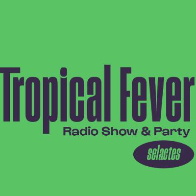 "Tropical Fever" vol.155 "Tropical House" radio show by Selactes