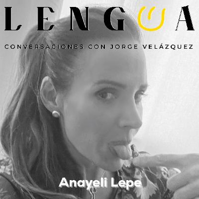 T13. Episodio 6: Anayeli Lepe.