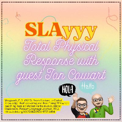 Ep. 31 SLAyyy Total Physical Response with Jon Cowart Ep. 31 SLAyyy Total Physical Response with Jon Cowart