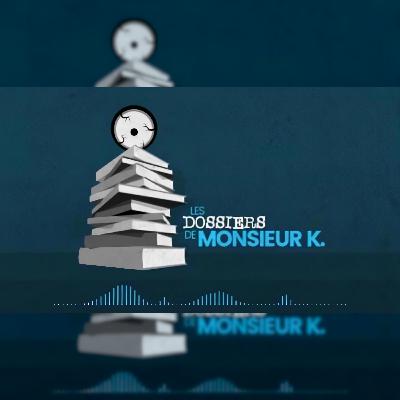 #K – Les Dossiers de Mr. K