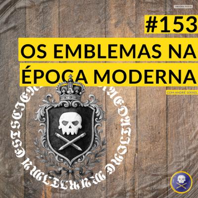 História Pirata #153 - Emblemas na Época Moderna História Pirata #153 - Emblemas na Época Moderna