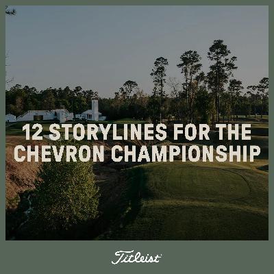 1149: 12 Storylines For The Chevron Championship 1149: 12 Storylines For The Chevron Championship