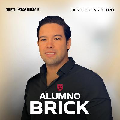 E134: Alumno Brick: Jaime Buenrostro: De trabajar en antros a ganar dinero remodelando y vendiendo casas