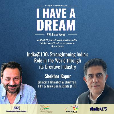 Episode 13 - Fireside Chat with Mr. Shekhar Kapur, Eminent Filmmaker & Chairman, FTII