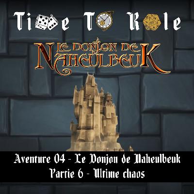 Naheulbeuk - S01E17 - Aventure 04 - Le Donjon de Naheulbeuk - Partie 6 - Ultime Chaos