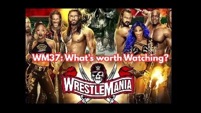 Wrestlemania 37 - What's worth watching?