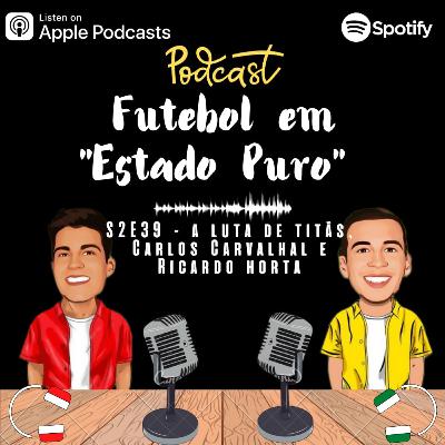 FEEP#S2E39 - A luta de titãs, Carlos Carvalhal e Ricardo Horta FEEP#S2E39 - A luta de titãs, Carlos Carvalhal e Ricardo Horta