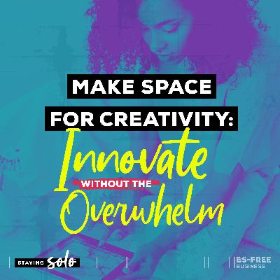 Make Space for Creativity: Innovate Without the Overwhelm Make Space for Creativity: Innovate Without the Overwhelm