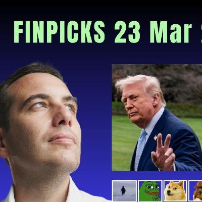 Finpicks 23 Marzo 26 - El circo de EEUU en Irán Finpicks 23 Marzo 26 - El circo de EEUU en Irán