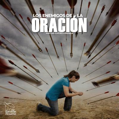 Los Enemigos de la Oración Los Enemigos de la Oración