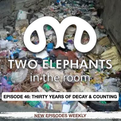 S2 E46: THIRTY YEARS OF DECAY & COUNTING