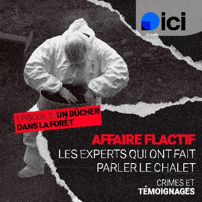 « Les experts qui ont fait parler le chalet » : les secrets dévoilés de l’affaire Flactif (épisode 2) « Les experts qui ont fait parler le chalet » : les secrets dévoilés de l’affaire Flactif (épisode 2)