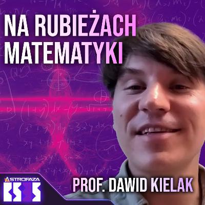 Jak zobaczyć i zrozumieć wyższe wymiary? - prof. Dawid Kielak - BS3S #62