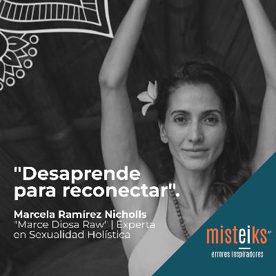 E52+T2 | "Desaprende para reconectar" | Marcela Ramírez Nicholls