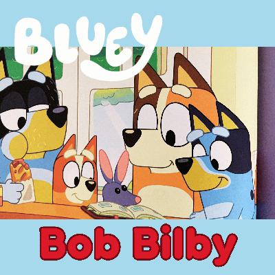 Bluey and Bob Bilby | Heartwarming Read-Aloud Story for Kids | Family Storytime #bedtime #stories
