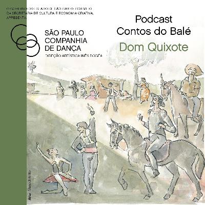 #06 - Contos do Balé por São Paulo Companhia de Dança - Dom Quixote #06 - Contos do Balé por São Paulo Companhia de Dança - Dom Quixote