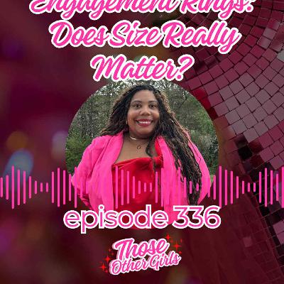 Ep 336 | Engagement Rings: Does Size Really Matter?