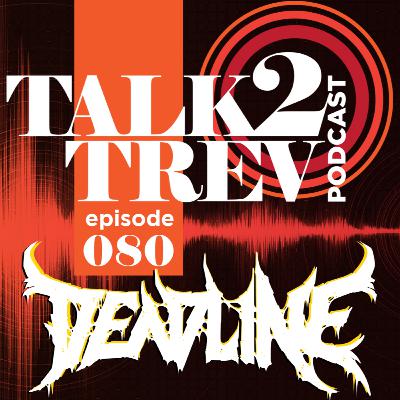 Podcast #80 with DEADLINE