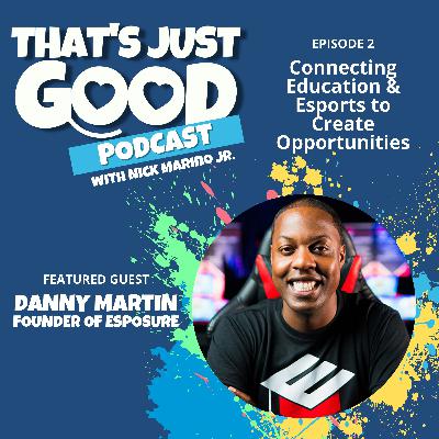 Danny Martin: Connecting Education & Esports to Create Opportunities Danny Martin: Connecting Education & Esports to Create Opportunities