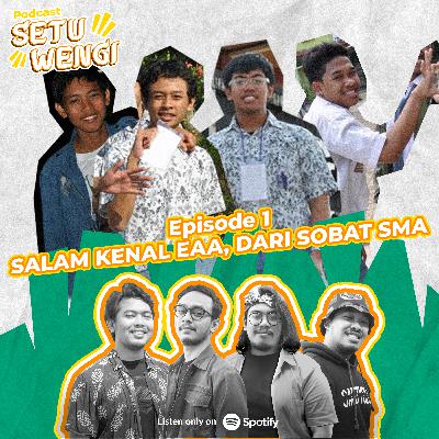 Eps 1 - Salam kenal Eaa, dari sobat SMA
