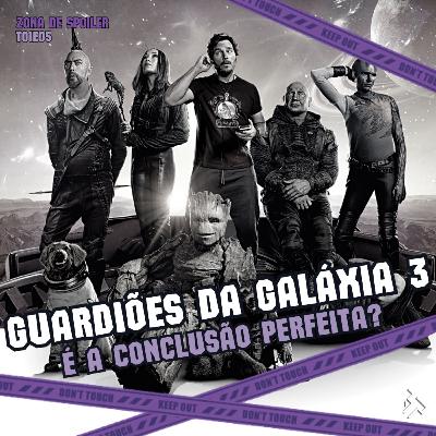 T01E05 - Guardiões da Galáxia Vol. 3 é a conclusão perfeita?