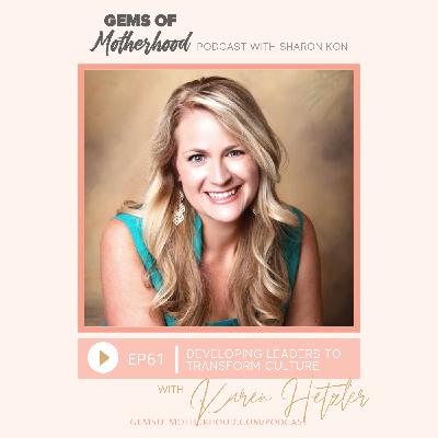 Developing Leaders to Transform Culture :: Karen Hetzler [EP61]
