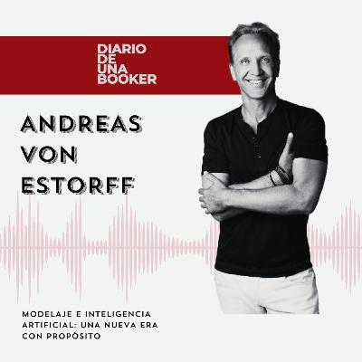 #04 | ANDREAS VON ESTORFF: MODELAJE E INTELIGENCIA ARTIFICIAL: UNA NUEVA ERA CON PROPÓSITO #04 | ANDREAS VON ESTORFF: MODELAJE E INTELIGENCIA ARTIFICIAL: UNA NUEVA ERA CON PROPÓSITO