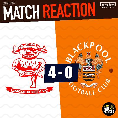 Lincoln 4 - Blackpool 0 : REACTION