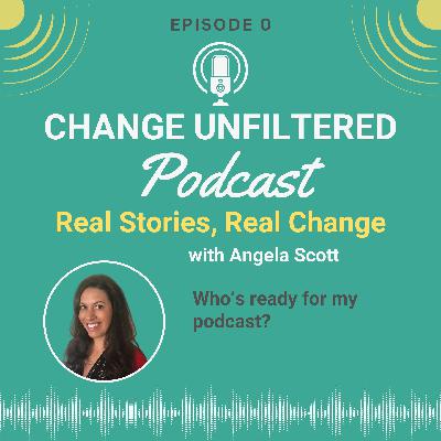 Who’s ready for Season 1 of the Change Unfiltered podcast? Who’s ready for Season 1 of the Change Unfiltered podcast?