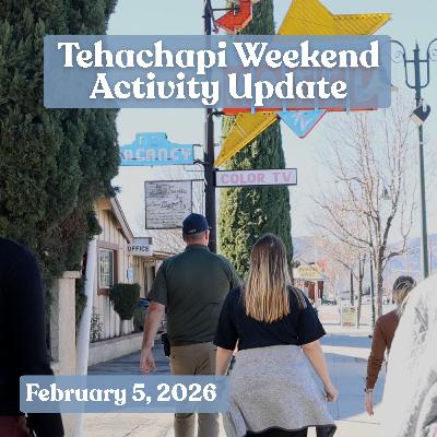 Tehachapi Weekend Activity Update: February 5, 2026